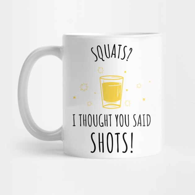 Squats? I Thought You Said Shots! by JC's Fitness Co.